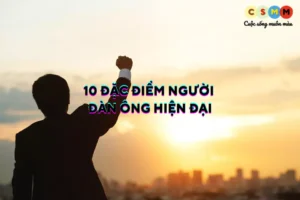 10 đặc điểm người đàn ông hiện đại