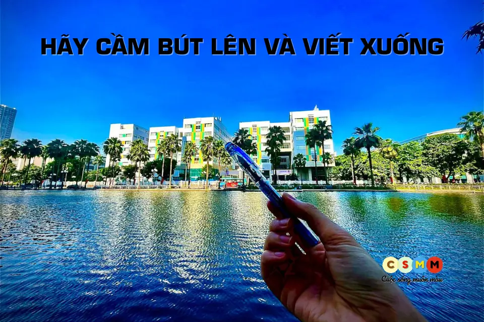 hãy cầm bút lên và viết xuống