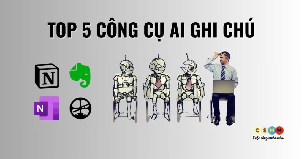 Top 5 công cụ ai ghi chú csmm